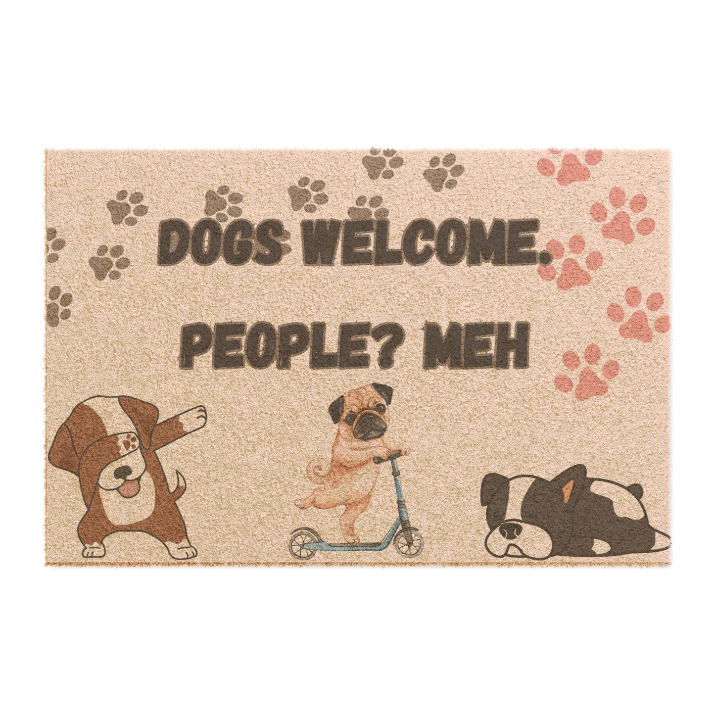 Dogs Welcome People? Meh 24 inch x 16 inch outdoor Doormat assembled in USA custom designed and printed in USA