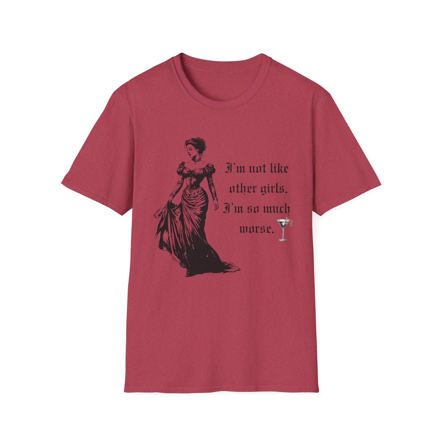 I'm Not Like Most Girls I'm Much Worse Softstyle T-Shirt