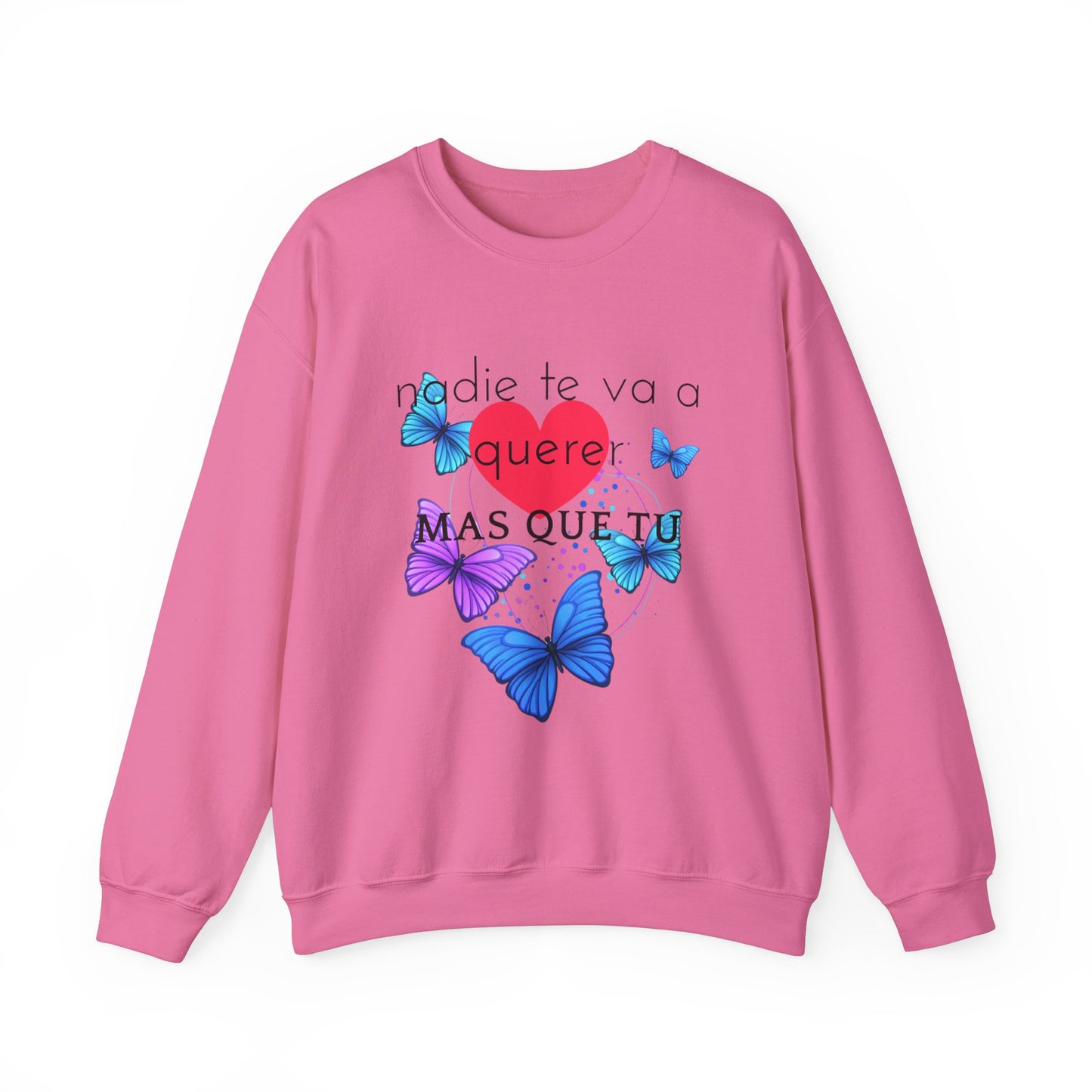 NADIE TE VA A QUERER MAS QUE TU Gildan Heavy Blend Crewneck Sweatshirt S-5XL 6 colors