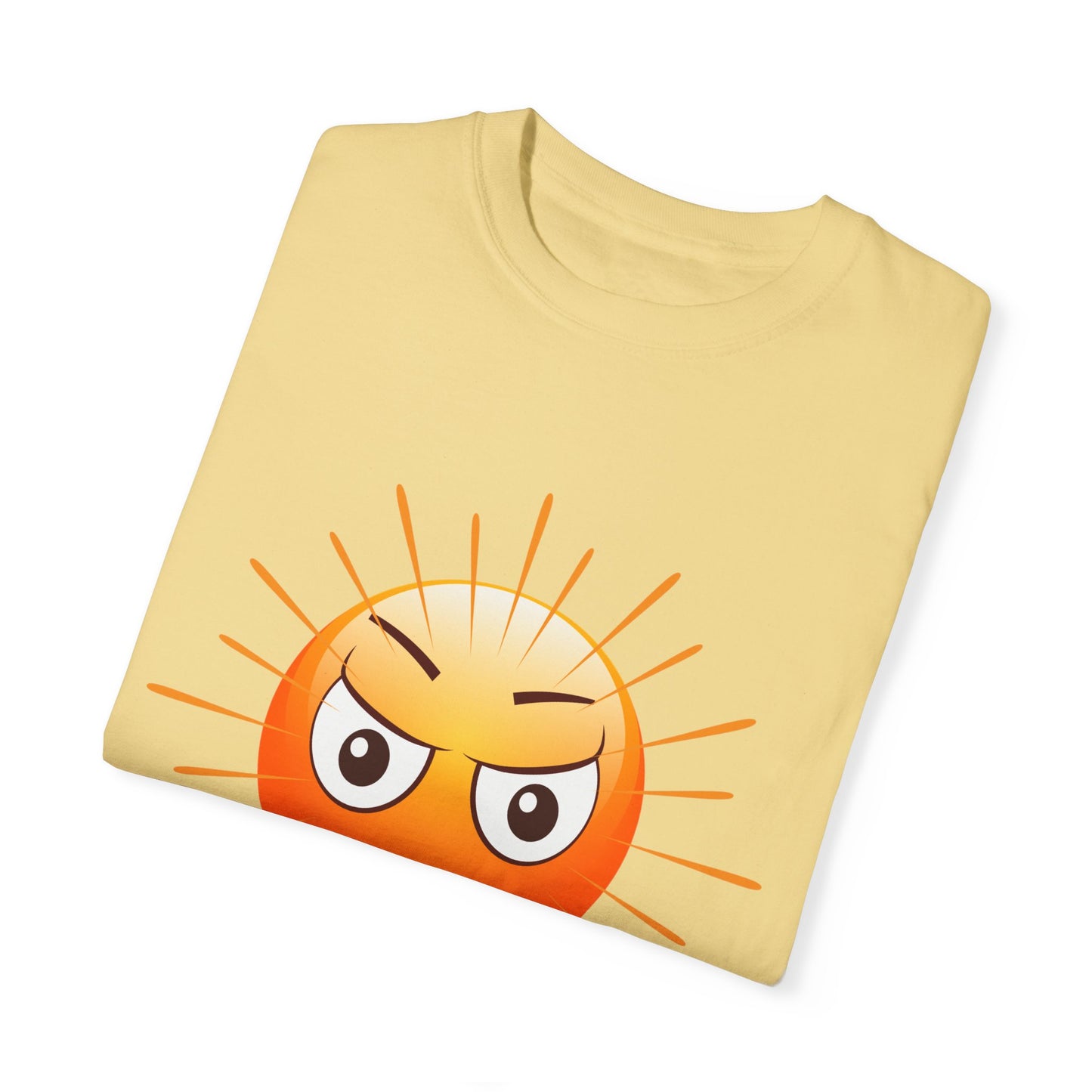 Just a Freakin Ray of Sunshine Funny Unisex Garment-Dyed T-shirt many colors to choose from Sizes S-4XL