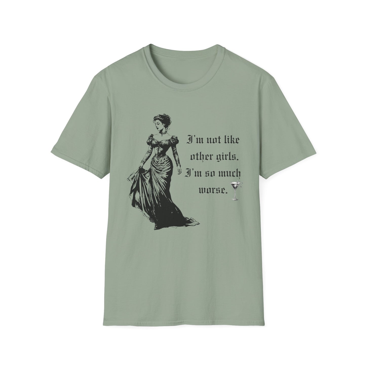 I'm Not Like Most Girls I'm Much Worse Softstyle T-Shirt