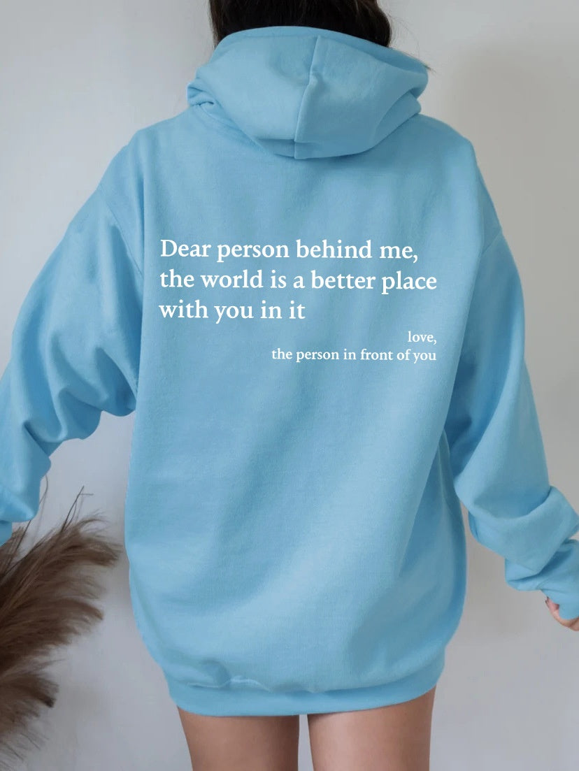 Dear Person Behind Me, the World Is A Better Place with You In It Unisex Kangaroo Pocket Hoodie Unisex Trendy Hoodies sizes S-5XL